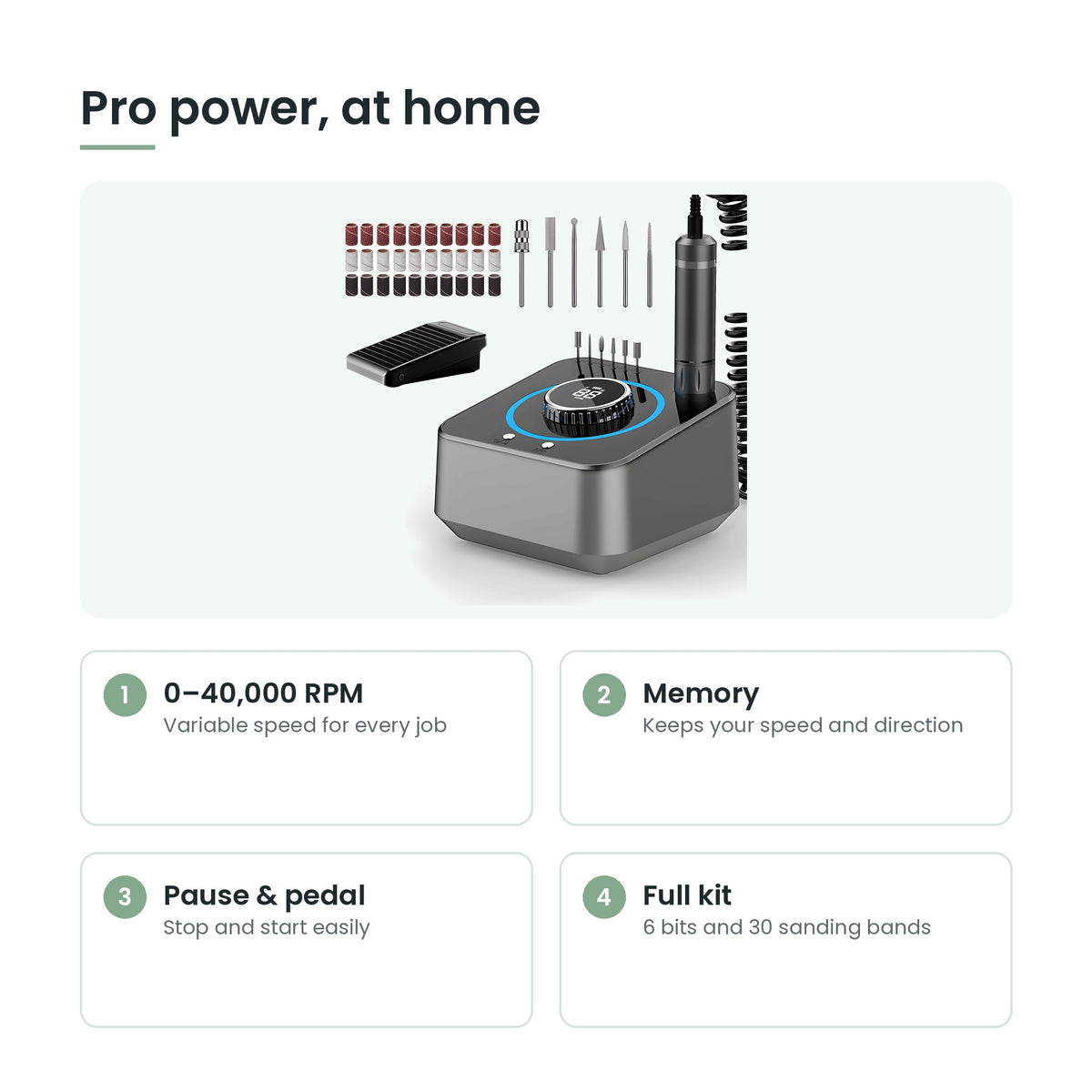 Nail drill key features: 40,000 RPM, memory, pause button, foot pedal