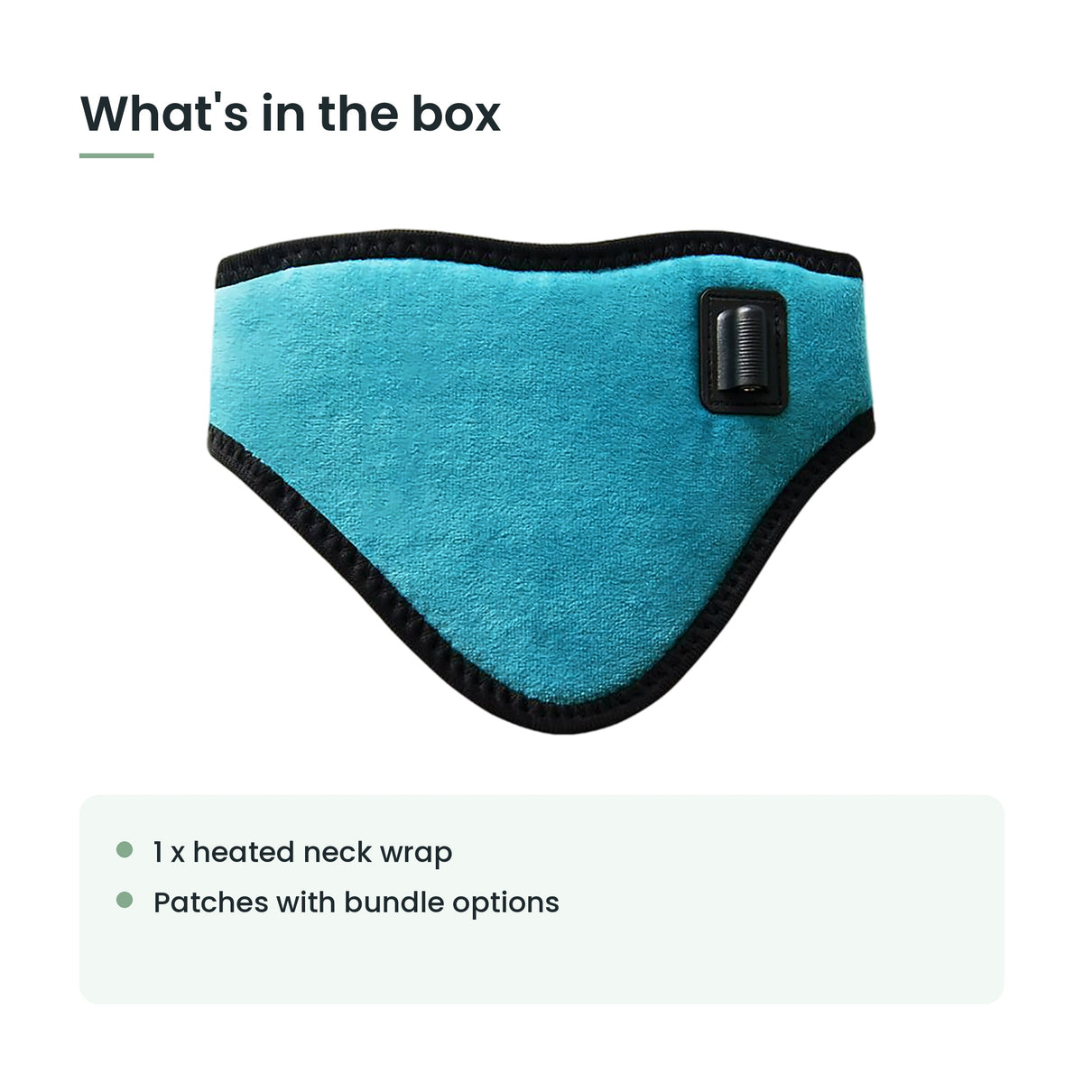 What's in the box: 1 x heated neck wrap, patches with bundle options